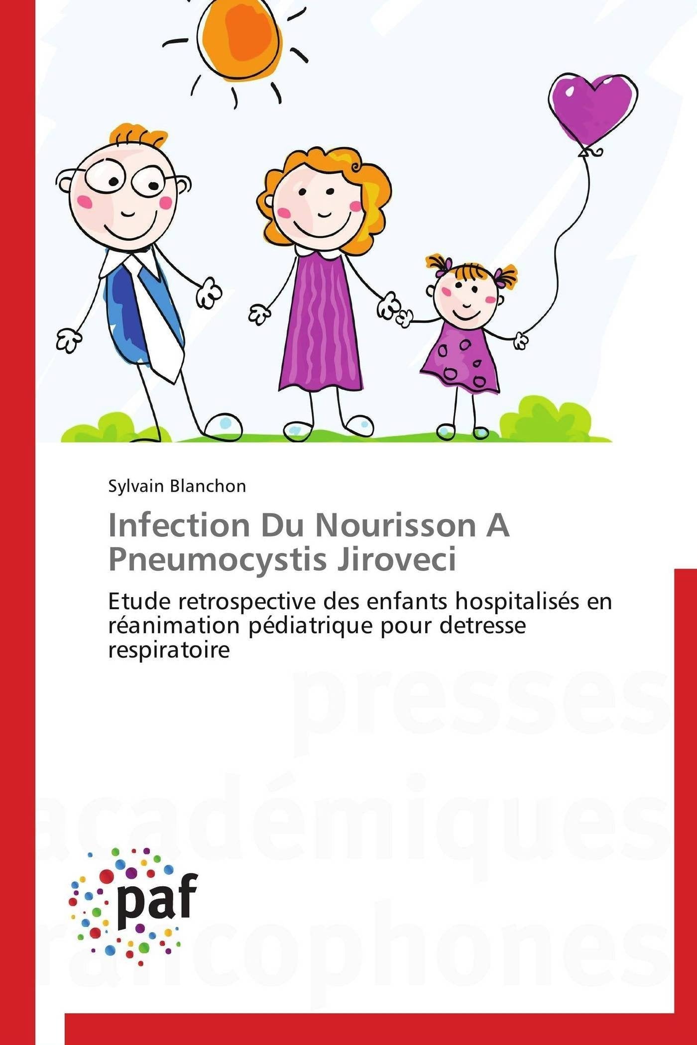 Infection Du Nourisson A Pneumocystis Jiroveci: Etude retrospective des enfants hospitalisés en réanimation pédiatrique pour detresse respiratoire book