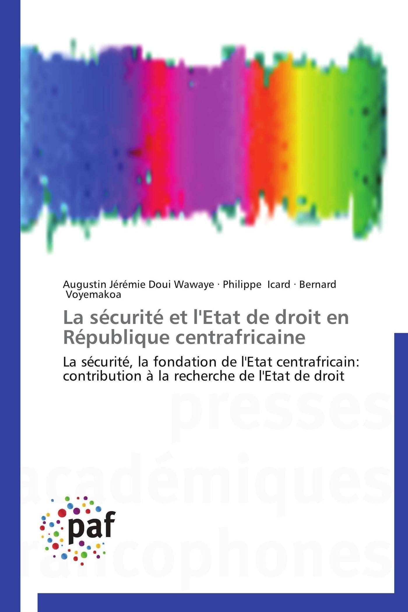 La sécurité et l'Etat de droit en République centrafricaine: La sécurité, la fondation de l'Etat centrafricain: contribution à la recherche de l'Etat de droit book