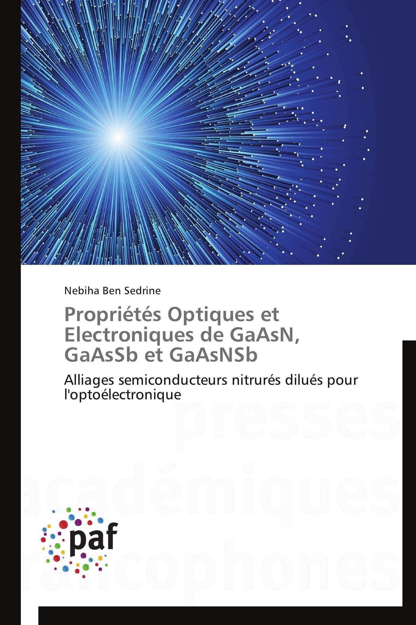 Propriétés Optiques et Electroniques de GaAsN, GaAsSb et GaAsNSb: Alliages semiconducteurs nitrurés dilués pour l'optoélectronique book