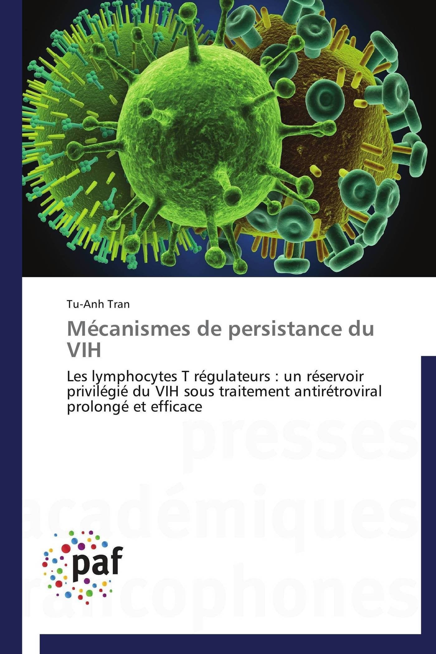Mécanismes de persistance du VIH: Les lymphocytes T régulateurs : un réservoir privilégié du VIH sous traitement antirétroviral prolongé et efficace book