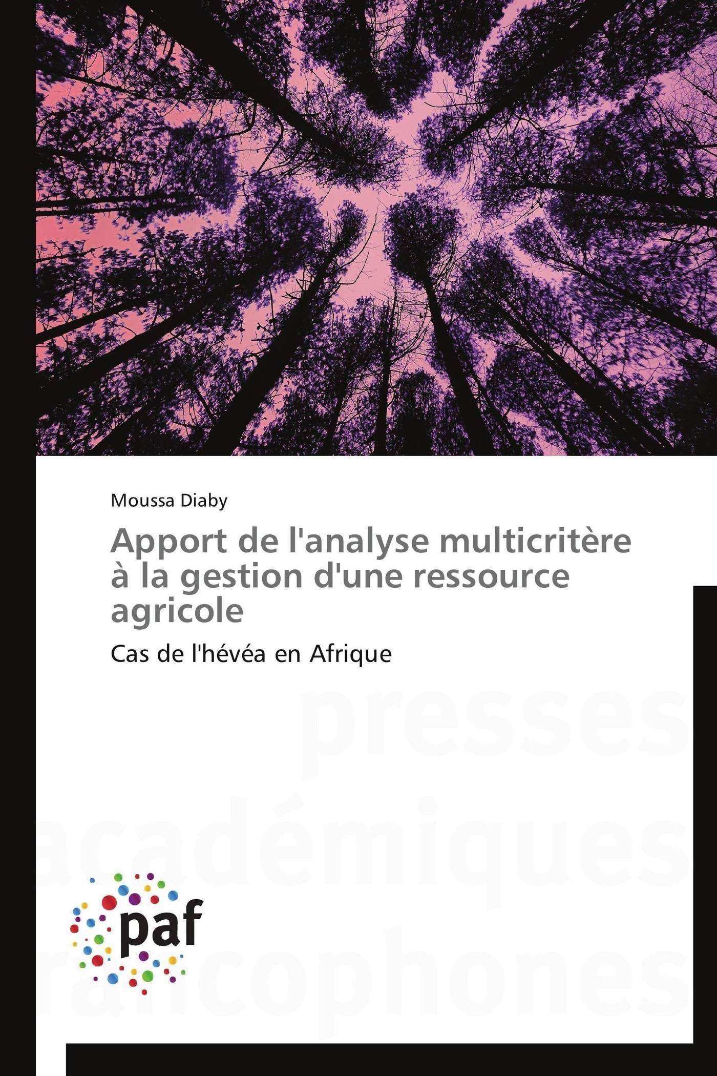 Apport de l'analyse multicritère à la gestion d'une ressource agricole: Cas de l'hévéa en Afrique book