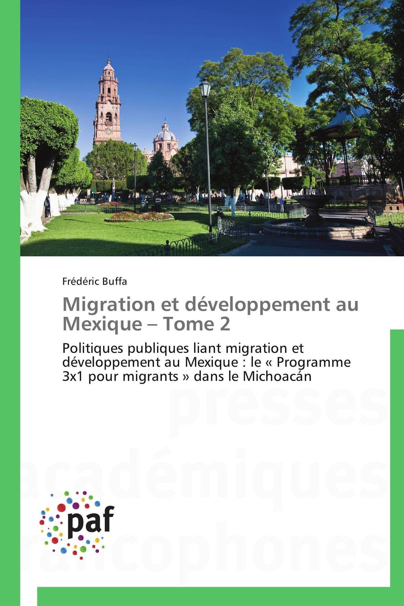 Migration et développement au Mexique – Tome 2: Politiques publiques liant migration et développement au Mexique : le « Programme 3x1 pour migrants » dans le Michoacán (Omn.Pres.Franc.) Contemporary literature