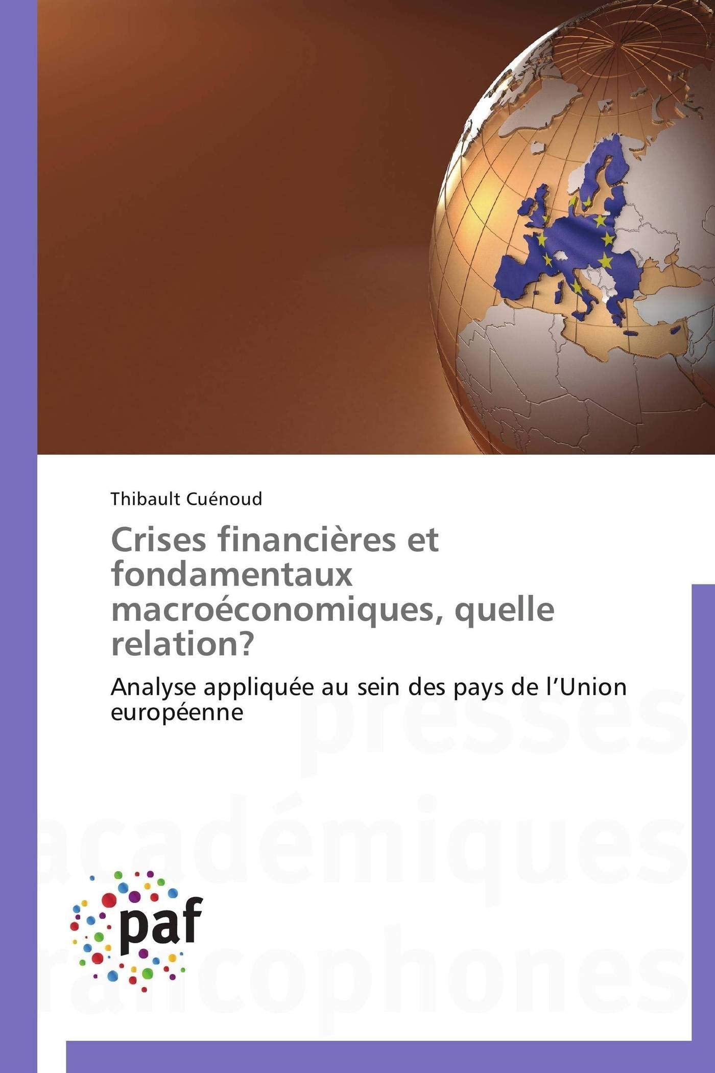 Crises financières et fondamentaux macroéconomiques, quelle relation?: Analyse appliquée au sein des pays de l’Union européenne book