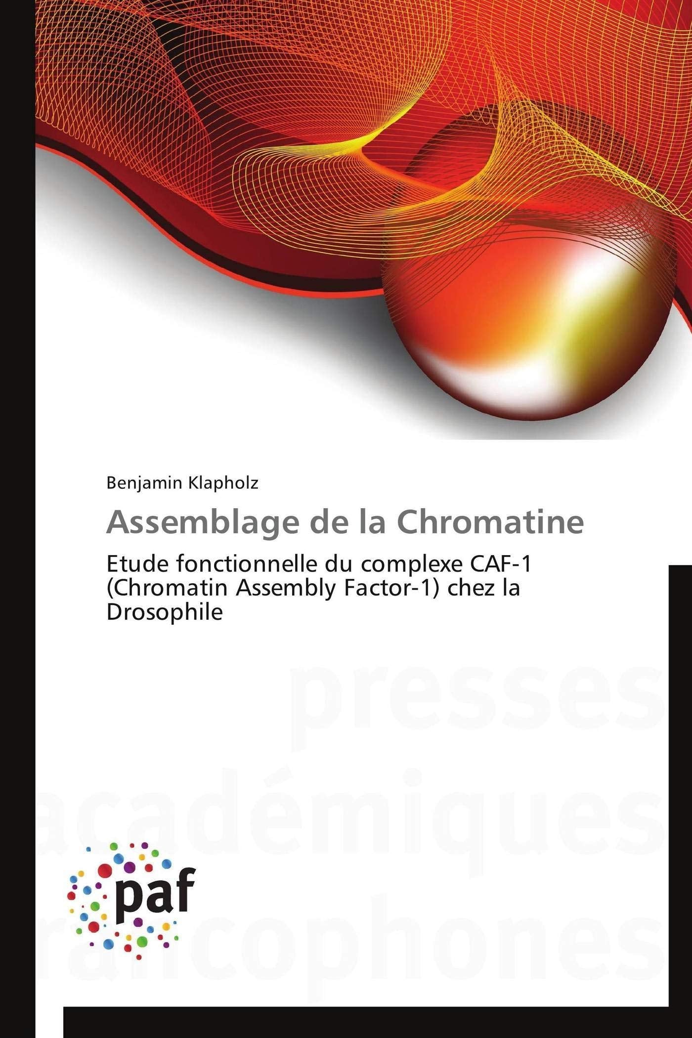 Assemblage de la Chromatine: Etude fonctionnelle du complexe CAF-1 (Chromatin Assembly Factor-1) chez la Drosophile book