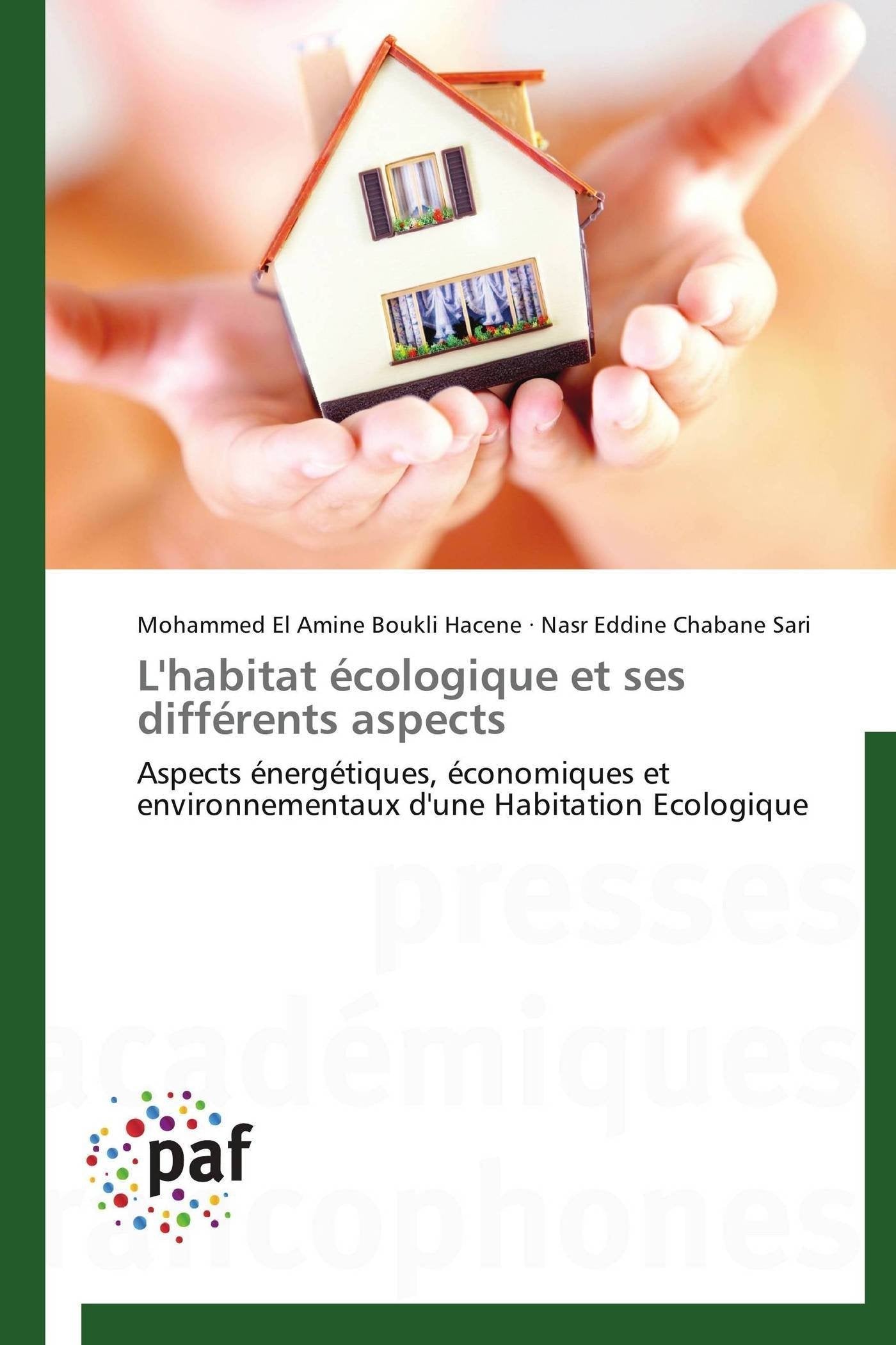 L'habitat écologique et ses différents aspects: Aspects énergétiques, économiques et environnementaux d'une Habitation Ecologique book
