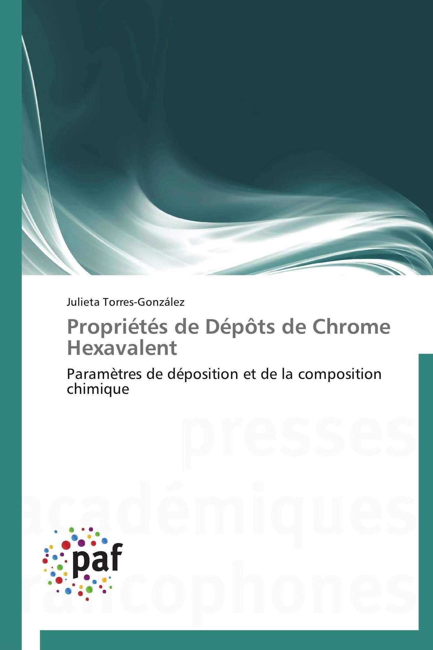 Propriétés de Dépôts de Chrome Hexavalent: Paramètres de déposition et de la composition chimique book