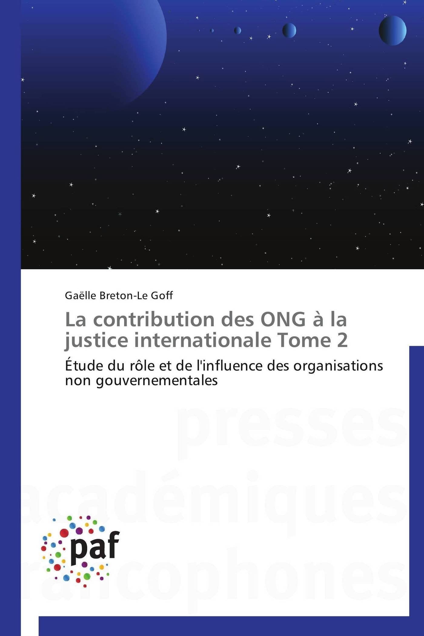 La contribution des ONG à la justice internationale Tome 2: Étude du rôle et de l'influence des organisations non gouvernementales (Omn.Pres.Franc.) Law