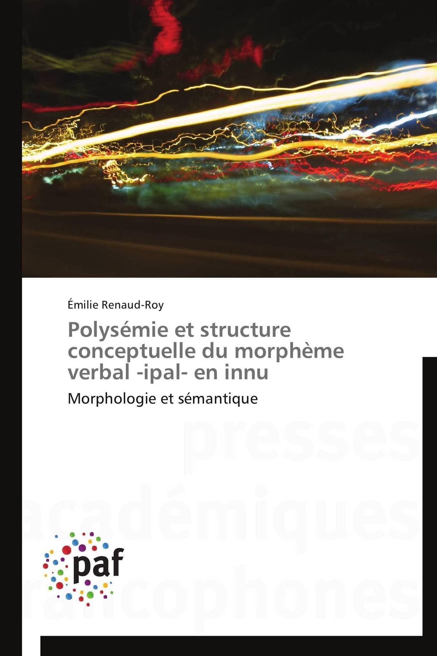 Polysémie et structure conceptuelle du morphème verbal -ipal- en innu: Morphologie et sémantique book