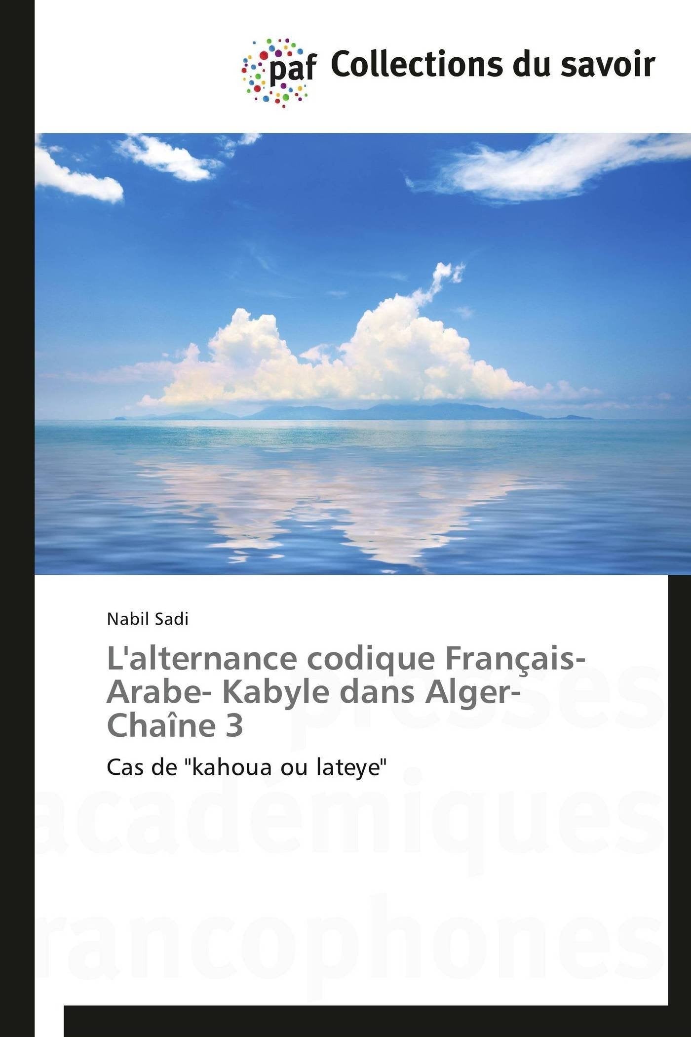L'alternance codique Français- Arabe- Kabyle dans Alger-Chaîne 3: Cas de "kahoua ou lateye" (Omn.Pres.Franc.) Law