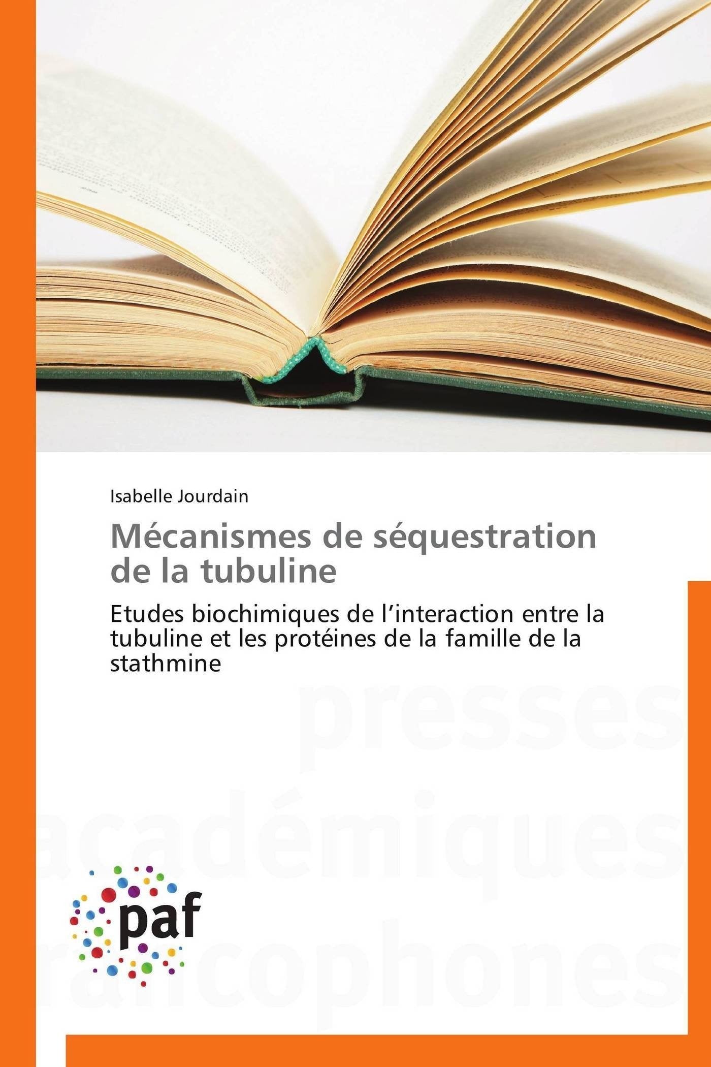 Mécanismes de séquestration de la tubuline: Etudes biochimiques de l’interaction entre la tubuline et les protéines de la famille de la stathmine book