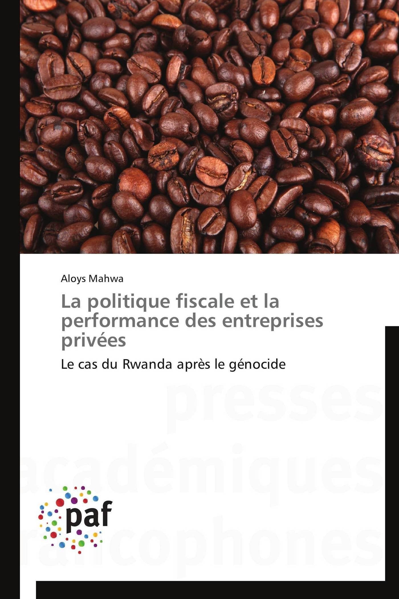 La politique fiscale et la performance des entreprises privées: Le cas du Rwanda après le génocide book