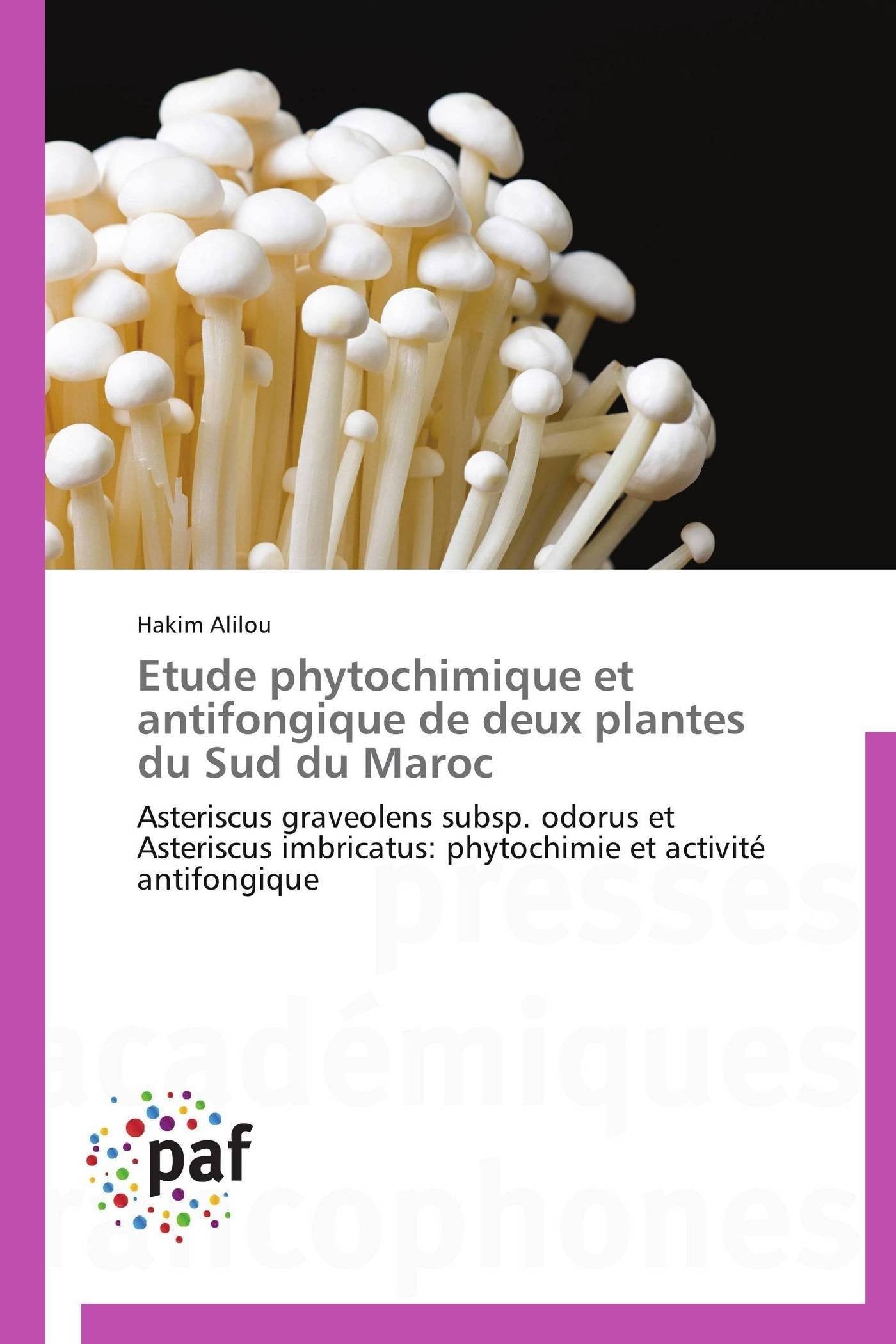 Etude phytochimique et antifongique de deux plantes du Sud du Maroc: Asteriscus graveolens subsp. odorus et Asteriscus imbricatus: phytochimie et activité antifongique book