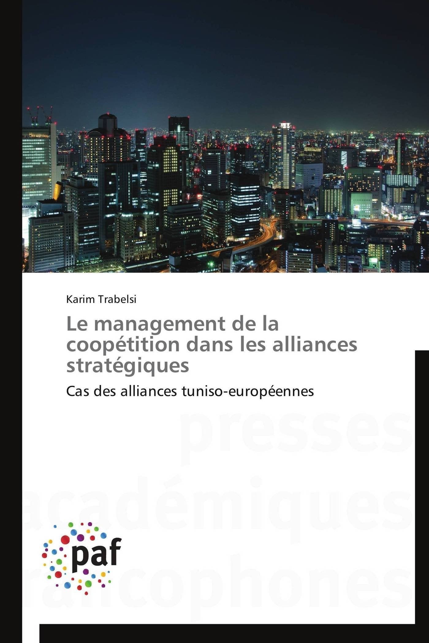 Le management de la coopétition dans les alliances stratégiques: Cas des alliances tuniso-européennes book