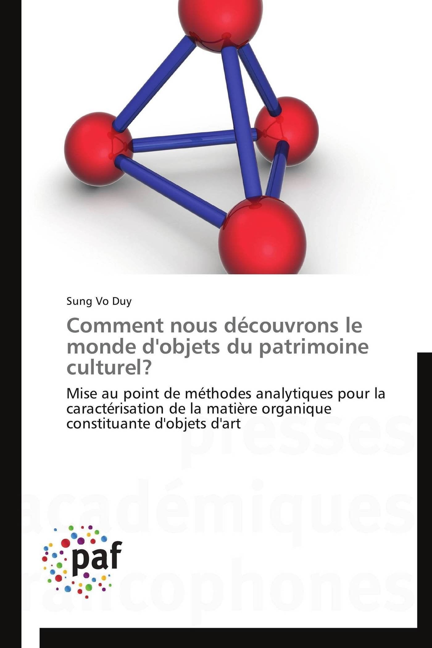 Comment nous découvrons le monde d'objets du patrimoine culturel?: Mise au point de méthodes analytiques pour la caractérisation de la matière organique constituante d'objets d'art book