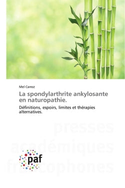 La spondylarthrite ankylosante en naturopathie. : Définitions, espoirs, limites et thérapies alternatives. Medicine