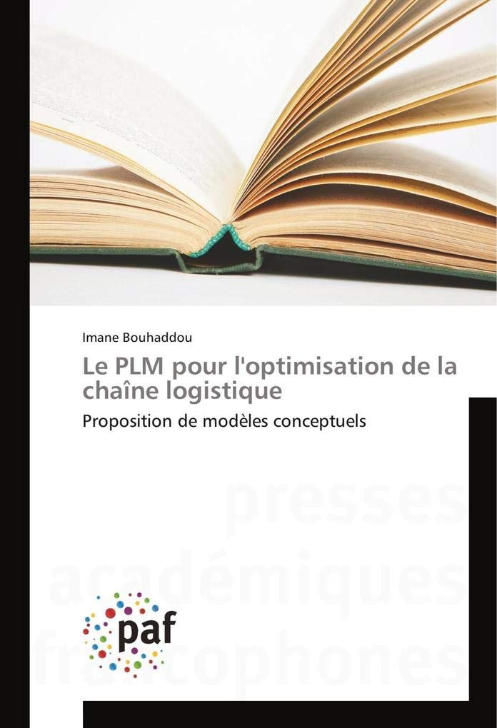 Le PLM pour l'optimisation de la chaîne logistique: Proposition de modeles conceptuels book