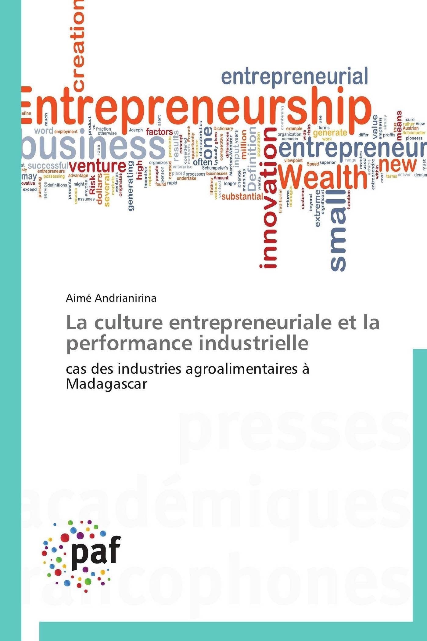 La culture entrepreneuriale et la performance industrielle: cas des industries agroalimentaires à Madagascar book