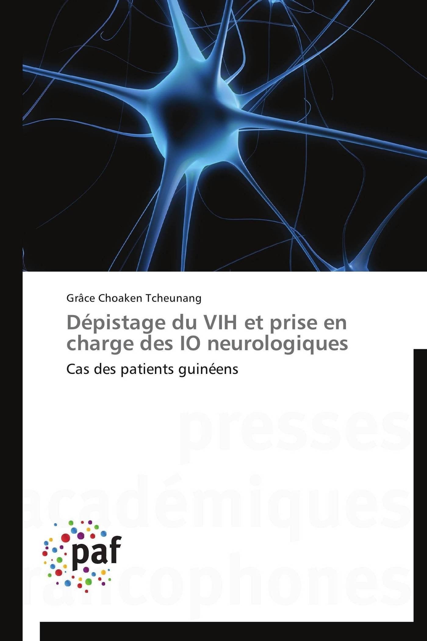 Dépistage du VIH et prise en charge des IO neurologiques: Cas des patients guinéens book