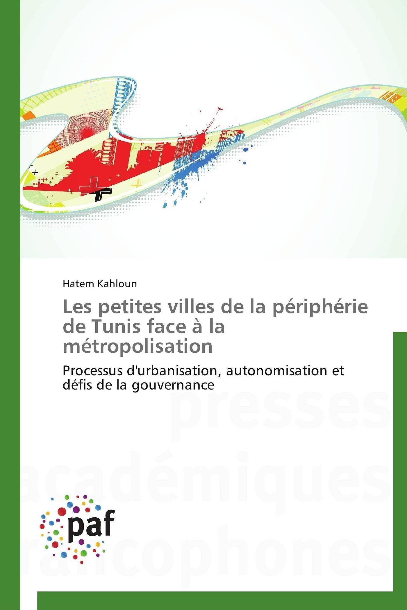 Les petites villes de la périphérie de Tunis face à la métropolisation: Processus d'urbanisation, autonomisation et défis de la gouvernance book