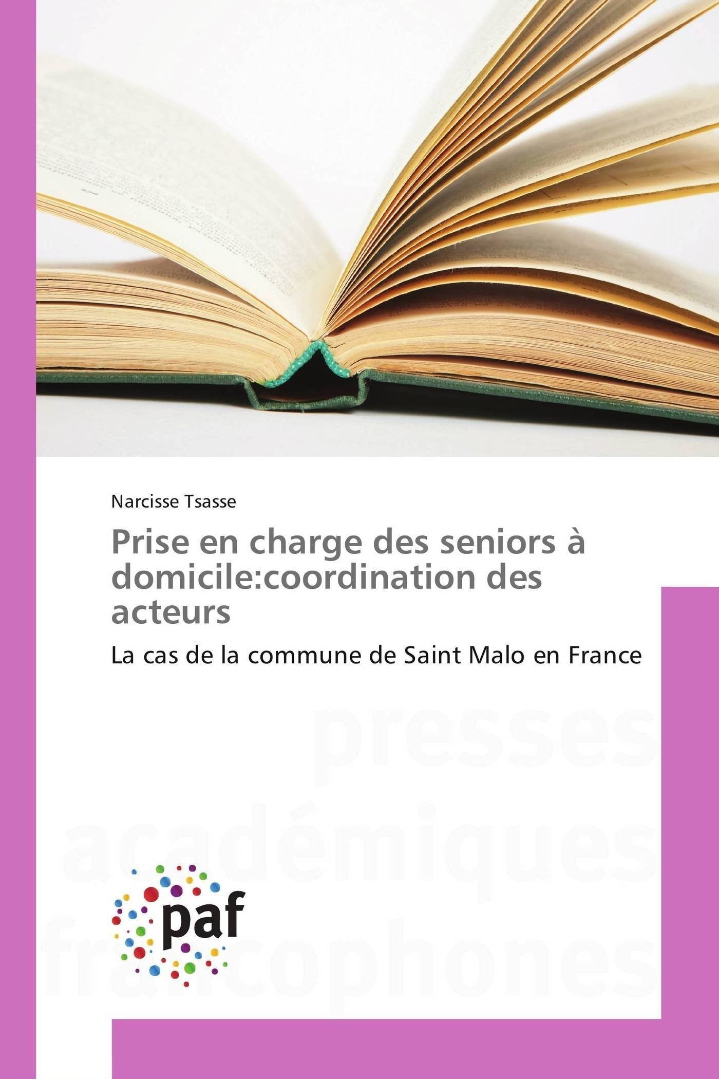 Prise en charge des seniors à domicile:coordination des acteurs: La cas de la commune de Saint Malo en France book