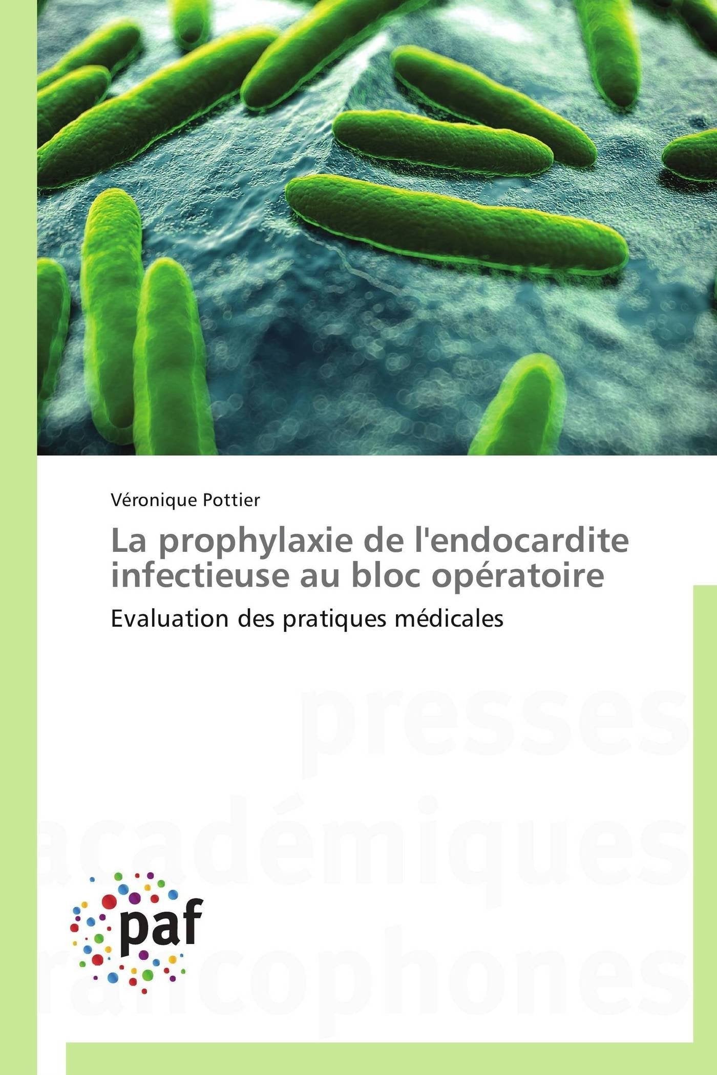 La prophylaxie de l'endocardite infectieuse au bloc opératoire: Evaluation des pratiques médicales book