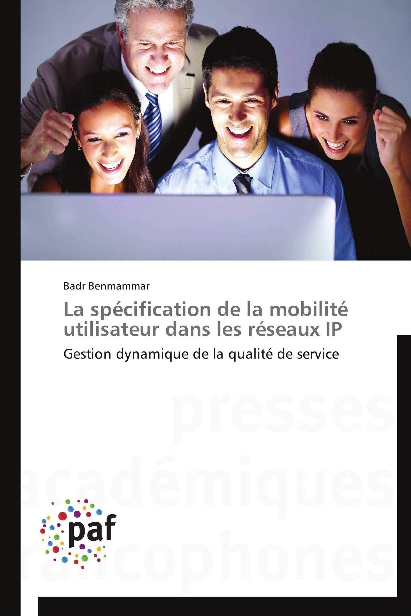 La spécification de la mobilité utilisateur dans les réseaux IP: Gestion dynamique de la qualité de service book
