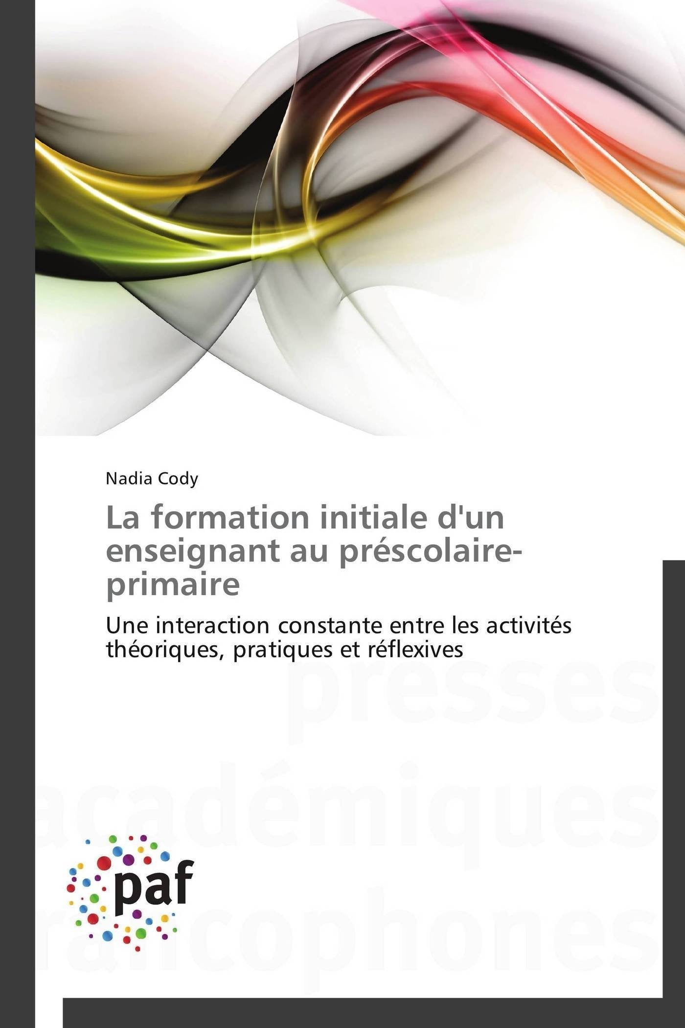 La formation initiale d'un enseignant au préscolaire-primaire: Une interaction constante entre les activités théoriques, pratiques et réflexives book