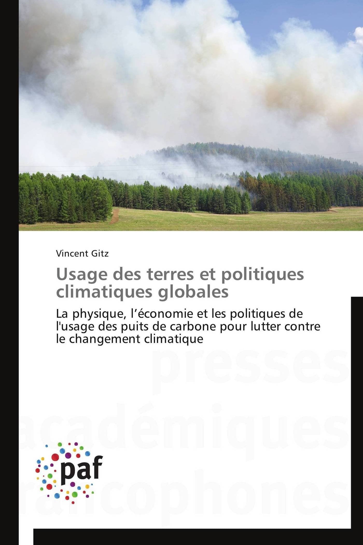 Usage des terres et politiques climatiques globales: La physique, l’économie et les politiques de l'usage des puits de carbone pour lutter contre le changement climatique book