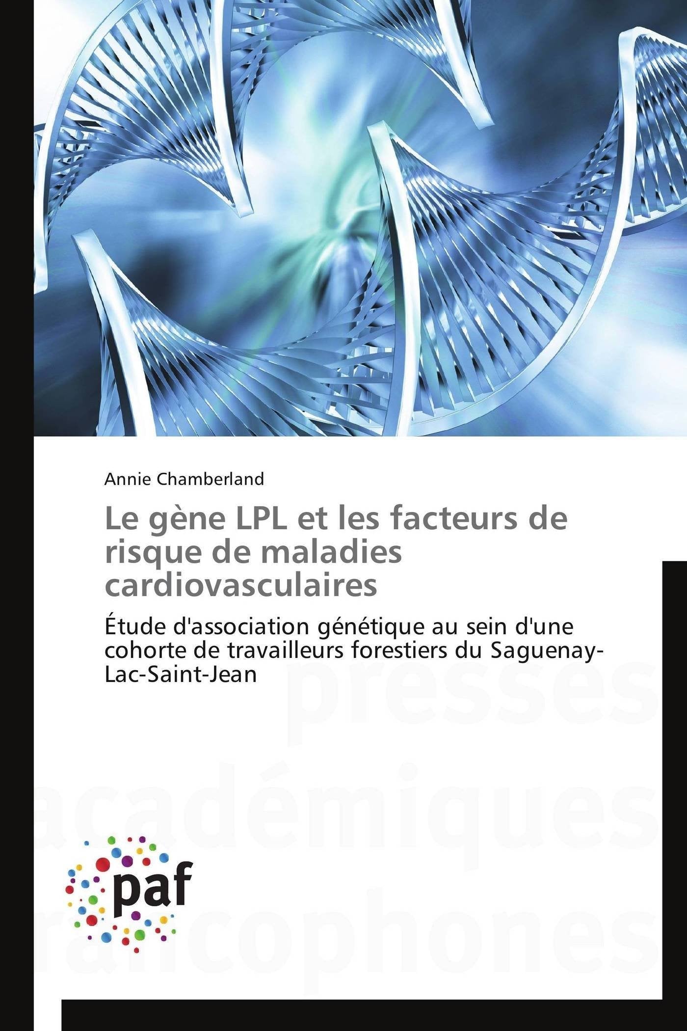 Le gène LPL et les facteurs de risque de maladies cardiovasculaires: Étude d'association génétique au sein d'une cohorte de travailleurs forestiers du Saguenay-Lac-Saint-Jean book