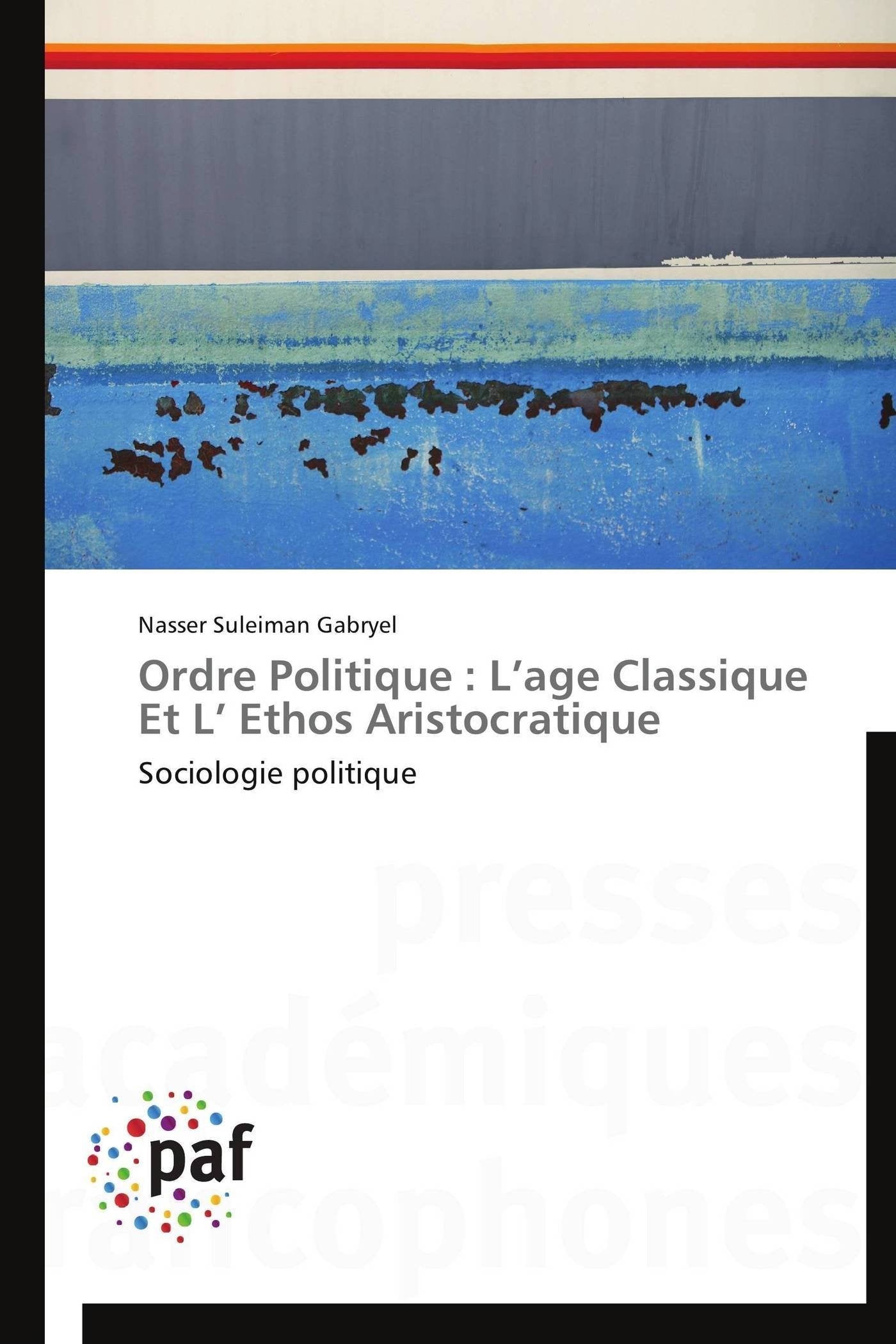 Ordre Politique : L’age Classique Et L’ Ethos Aristocratique: Sociologie politique book