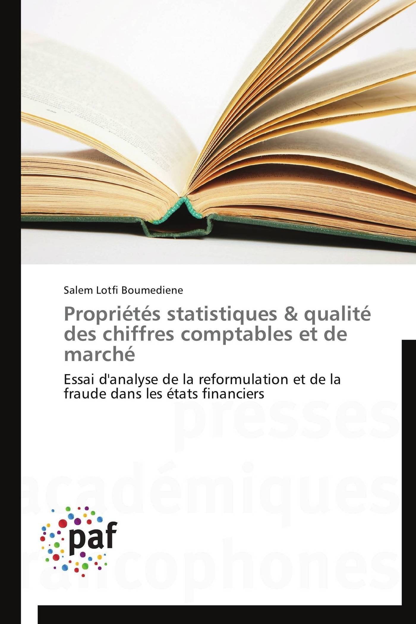 Propriétés statistiques & qualité des chiffres comptables et de marché: Essai d'analyse de la reformulation et de la fraude dans les états financiers book