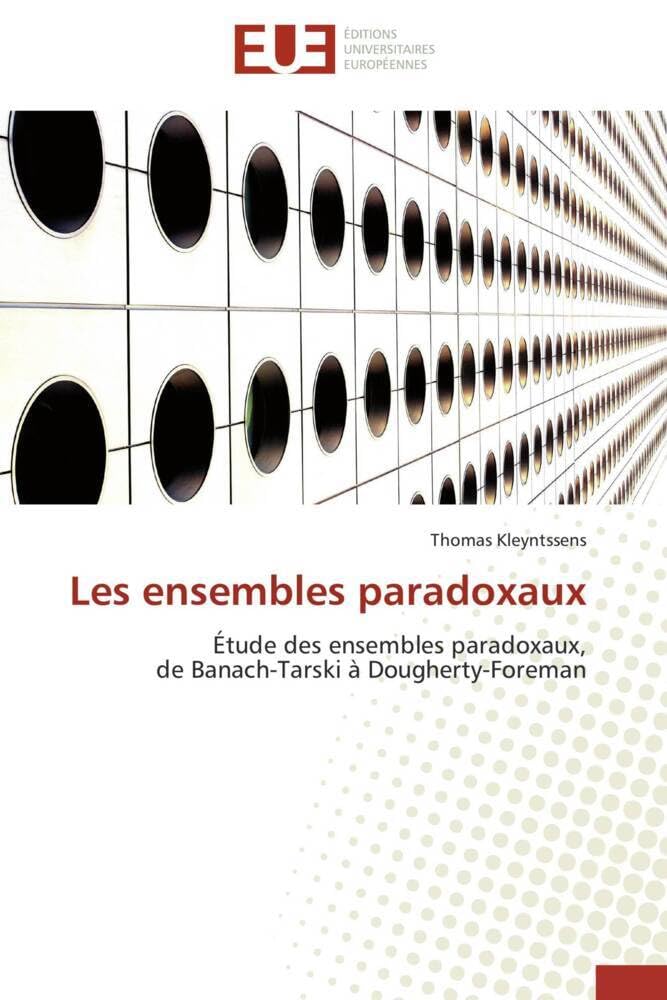 Les ensembles paradoxaux: Étude des ensembles paradoxaux, de Banach-Tarski à Dougherty-Foreman book