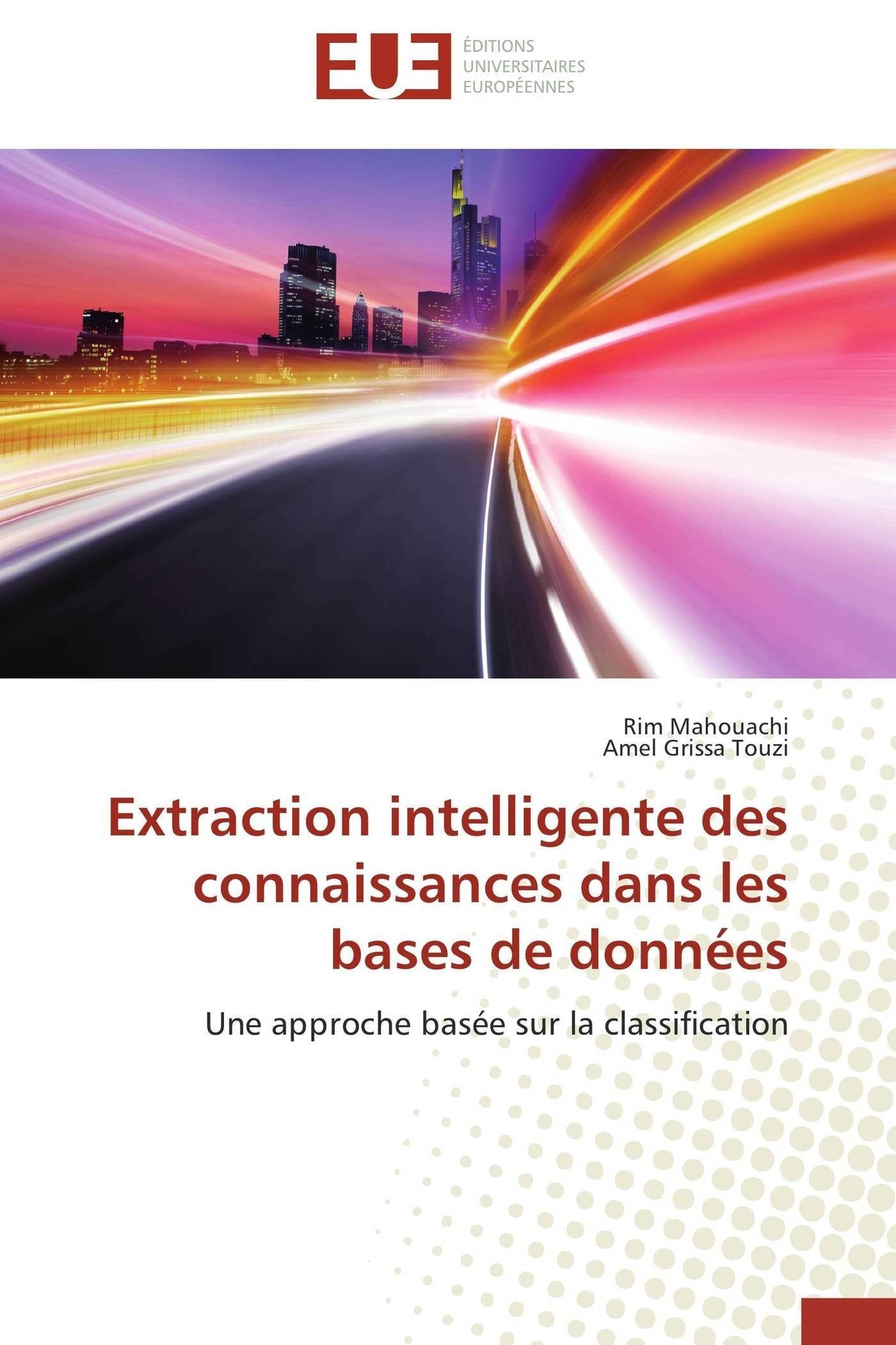 Extraction intelligente des connaissances dans les bases de données: Une approche basée sur la classification book