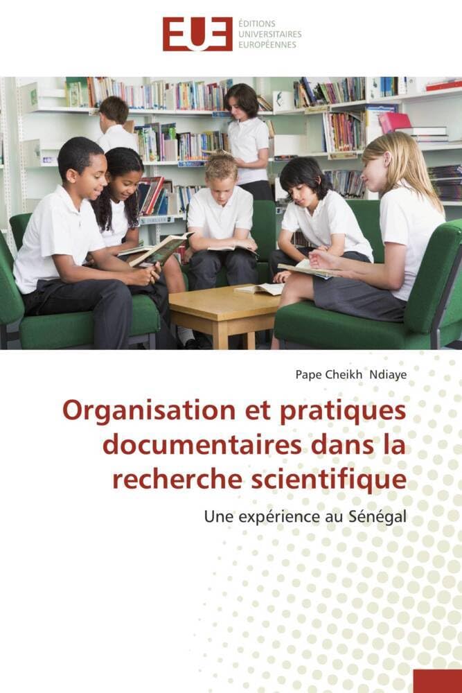 Organisation et pratiques documentaires dans la recherche scientifique: Une expérience au Sénégal book