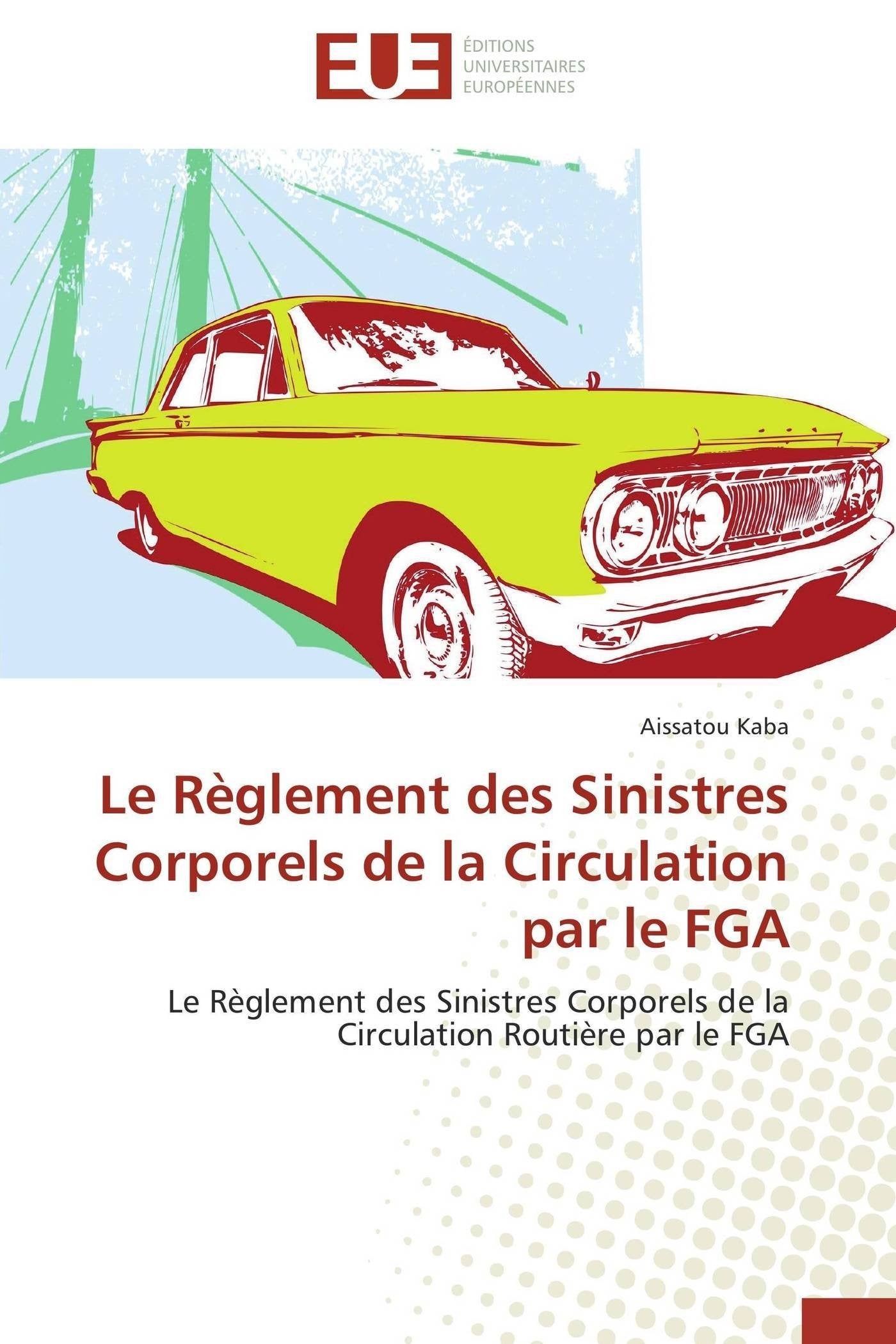 Le Règlement des Sinistres Corporels de la Circulation par le FGA: Le Règlement des Sinistres Corporels de la Circulation Routière par le FGA book
