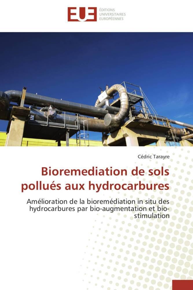 Bioremediation de sols pollués aux hydrocarbures: Amélioration de la bioremédiation in situ des hydrocarbures par bio-augmentation et bio-stimulation book