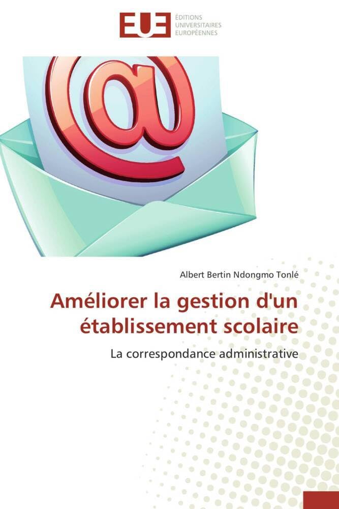Améliorer la gestion d'un établissement scolaire: La correspondance administrative book