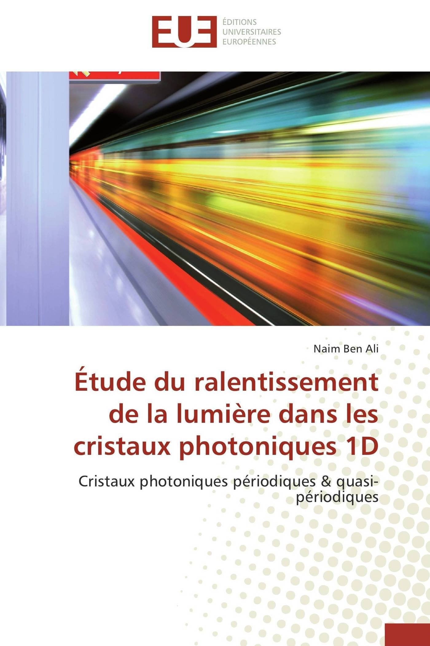 Étude du ralentissement de la lumière dans les cristaux photoniques 1D: Cristaux photoniques périodiques & quasi-périodiques book