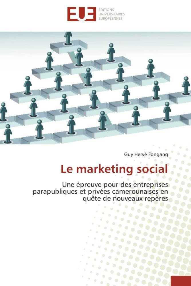 Le marketing social: Une épreuve pour des entreprises parapubliques et privées camerounaises en quête de nouveaux repères book