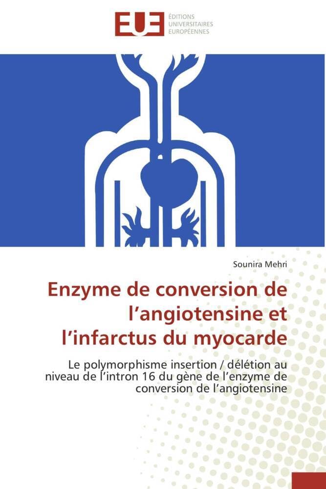 Enzyme de conversion de l'angiotensine et l'infarctus du myocarde: Le polymorphisme insertion / délétion au niveau de l'intron 16 du gène de l'enzyme de conversion de book