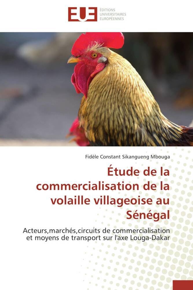 Étude de la commercialisation de la volaille villageoise au Sénégal: Acteurs,marchés,circuits de commercialisation et moyens de transport sur l'axe Louga-Dakar book