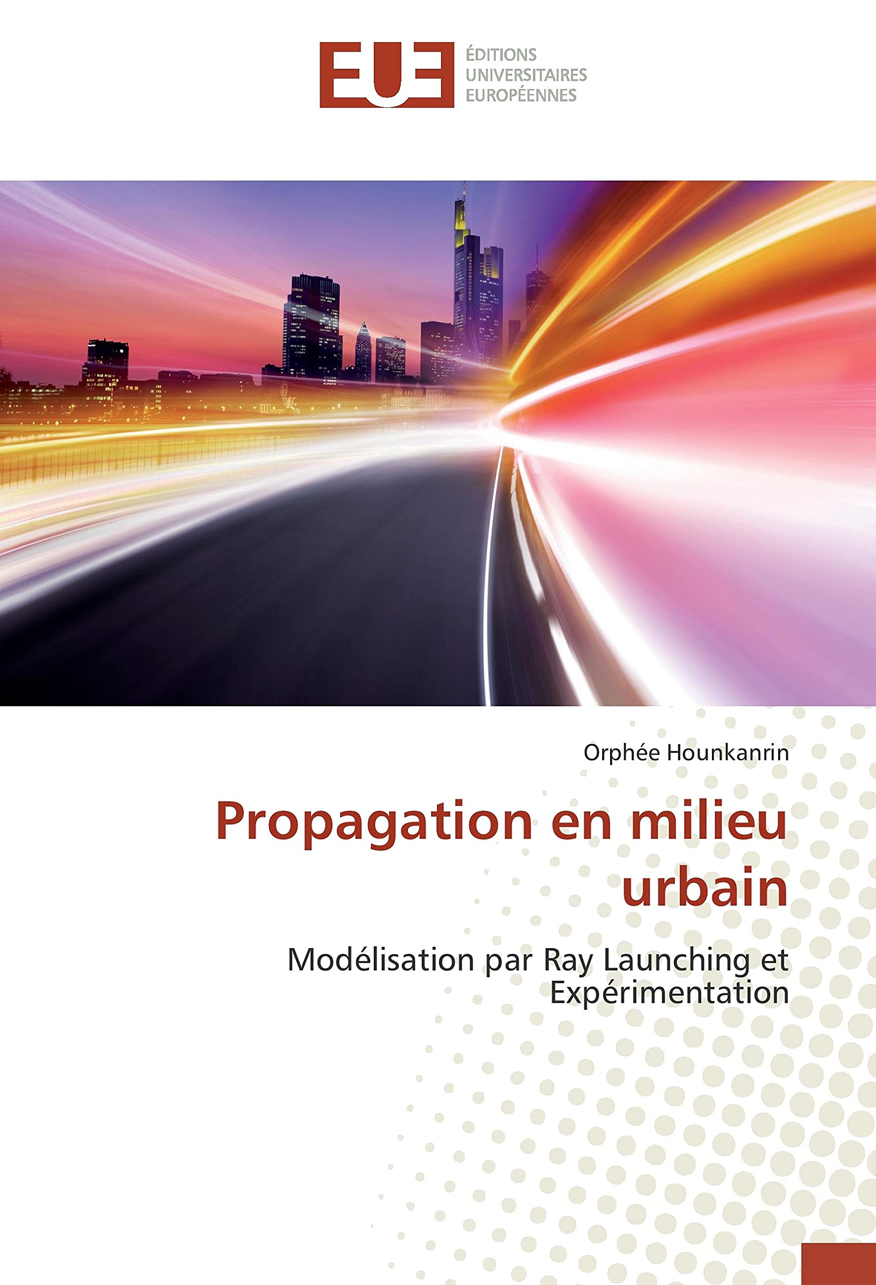 Propagation en milieu urbain: Modélisation par Ray Launching et Expérimentation book