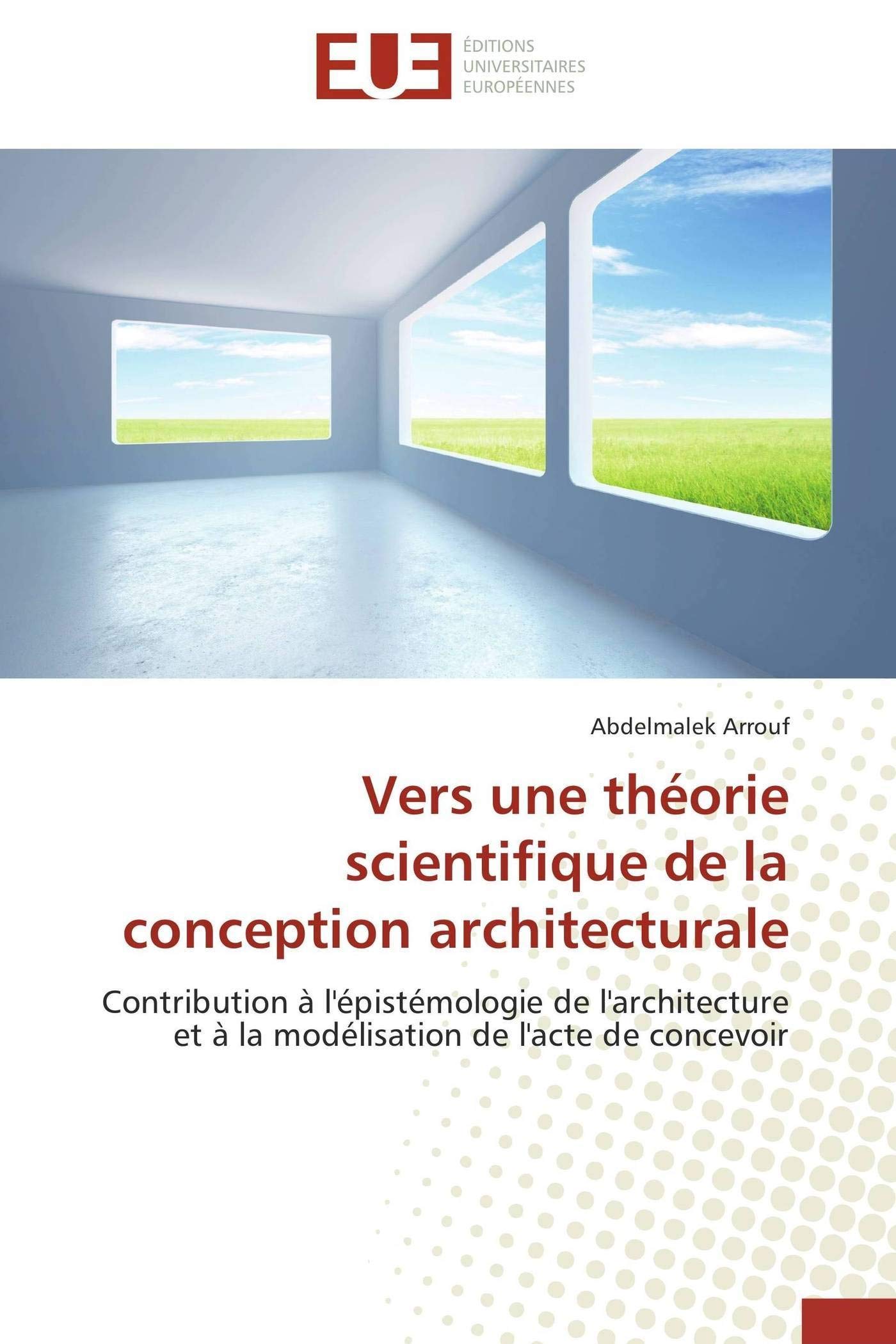 Vers une théorie scientifique de la conception architecturale: Contribution à l'épistémologie de l'architecture et à la modélisation de l'acte de concevoir book