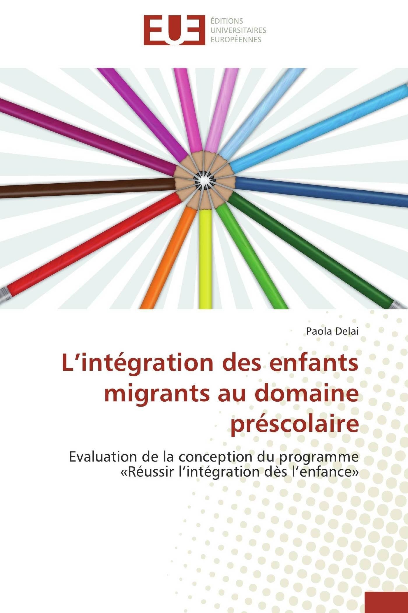 L’intégration des enfants migrants au domaine préscolaire: Evaluation de la conception du programme «Réussir l’intégration dès l’enfance» book