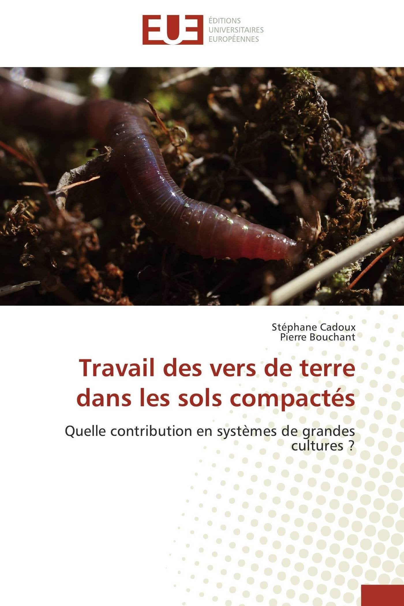 Travail des vers de terre dans les sols compactés: Quelle contribution en systèmes de grandes cultures ? book