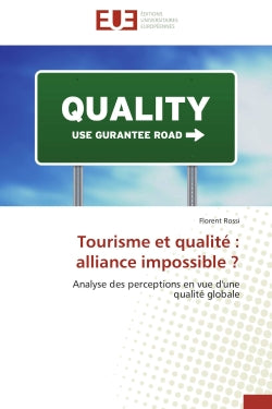 Tourisme et qualité : alliance impossible ? : Analyse des perceptions en vue d'une qualité globale book