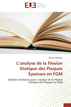 L'analyse de la Flexion Statique des Plaques Epaisses en FGM : Solution Améliorée pour L'analyse de la Flexion Statique des Plaques en FGM book