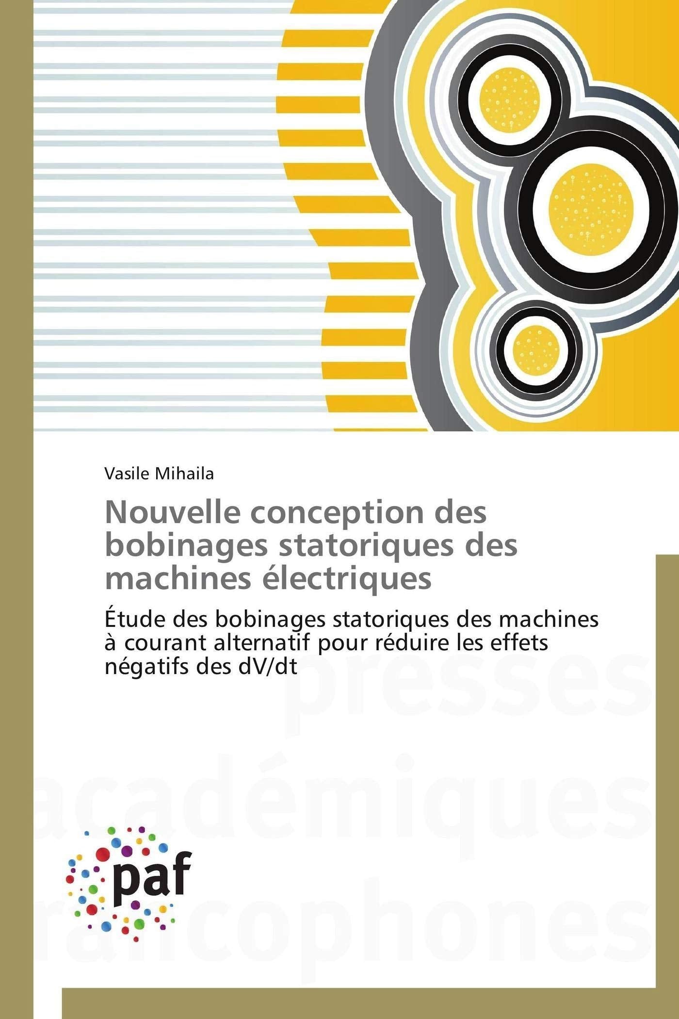 Nouvelle conception des bobinages statoriques des machines électriques: Étude des bobinages statoriques des machines à courant alternatif pour réduire les effets négatifs des dV/dt book