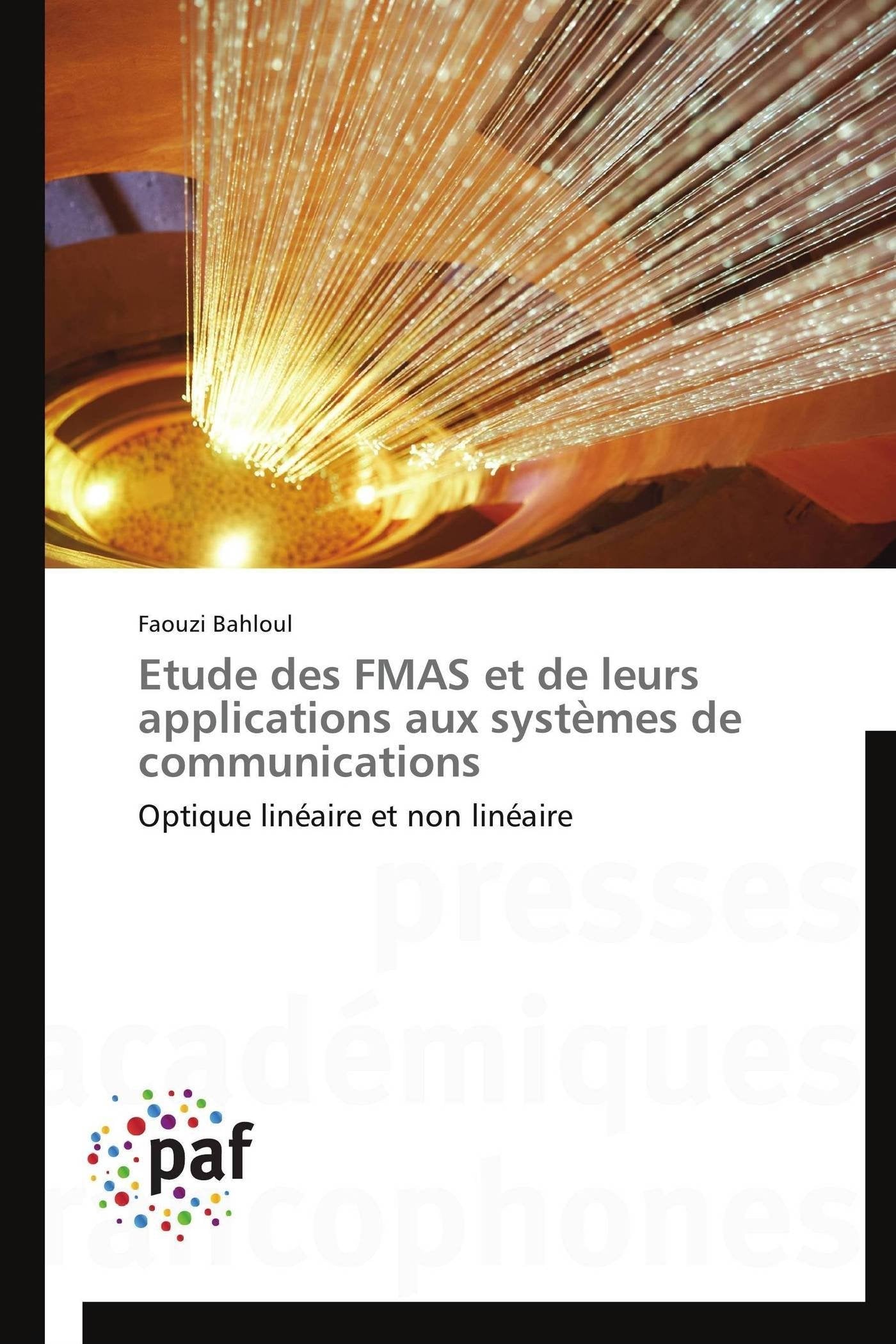 Etude des FMAS et de leurs applications aux systèmes de communications: Optique linéaire et non linéaire book