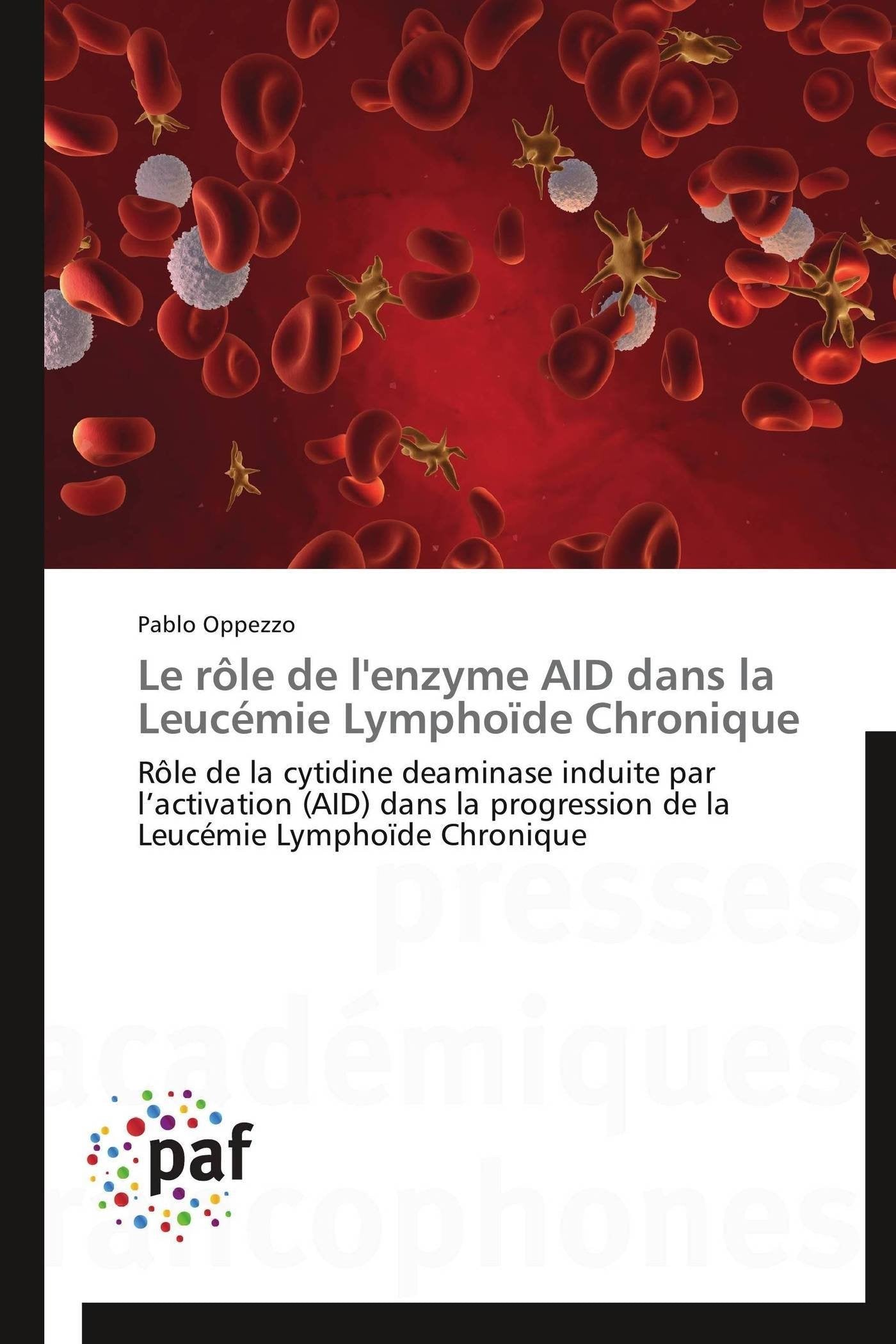 Le rôle de l'enzyme AID dans la Leucémie Lymphoïde Chronique: Rôle de la cytidine deaminase induite par l’activation (AID) dans la progression de la Leucémie Lymphoïde Chronique book